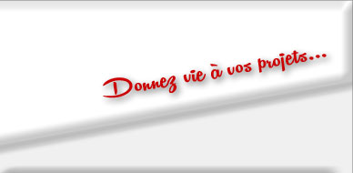 Donnez vie � vos projets