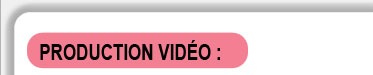 Production vid�o